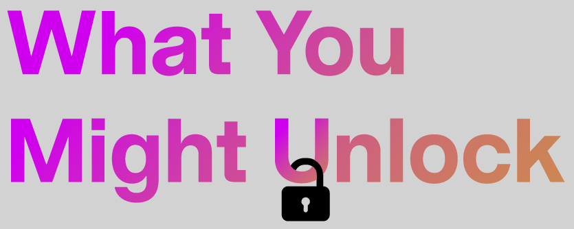 What You Might Unlock